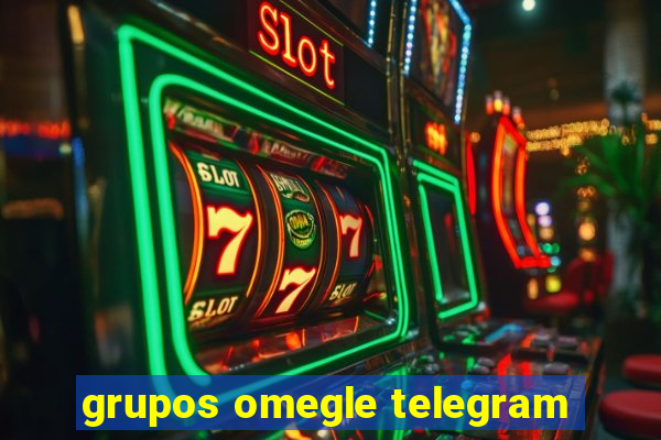 grupos omegle telegram